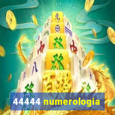 44444 numerologia